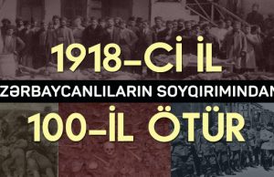 1918-ci il Azərbaycanlıların Soyqırımı. Bakıda Mart Qırğınları